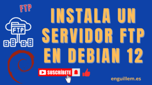 Instala tu servidor ftp en debian 12